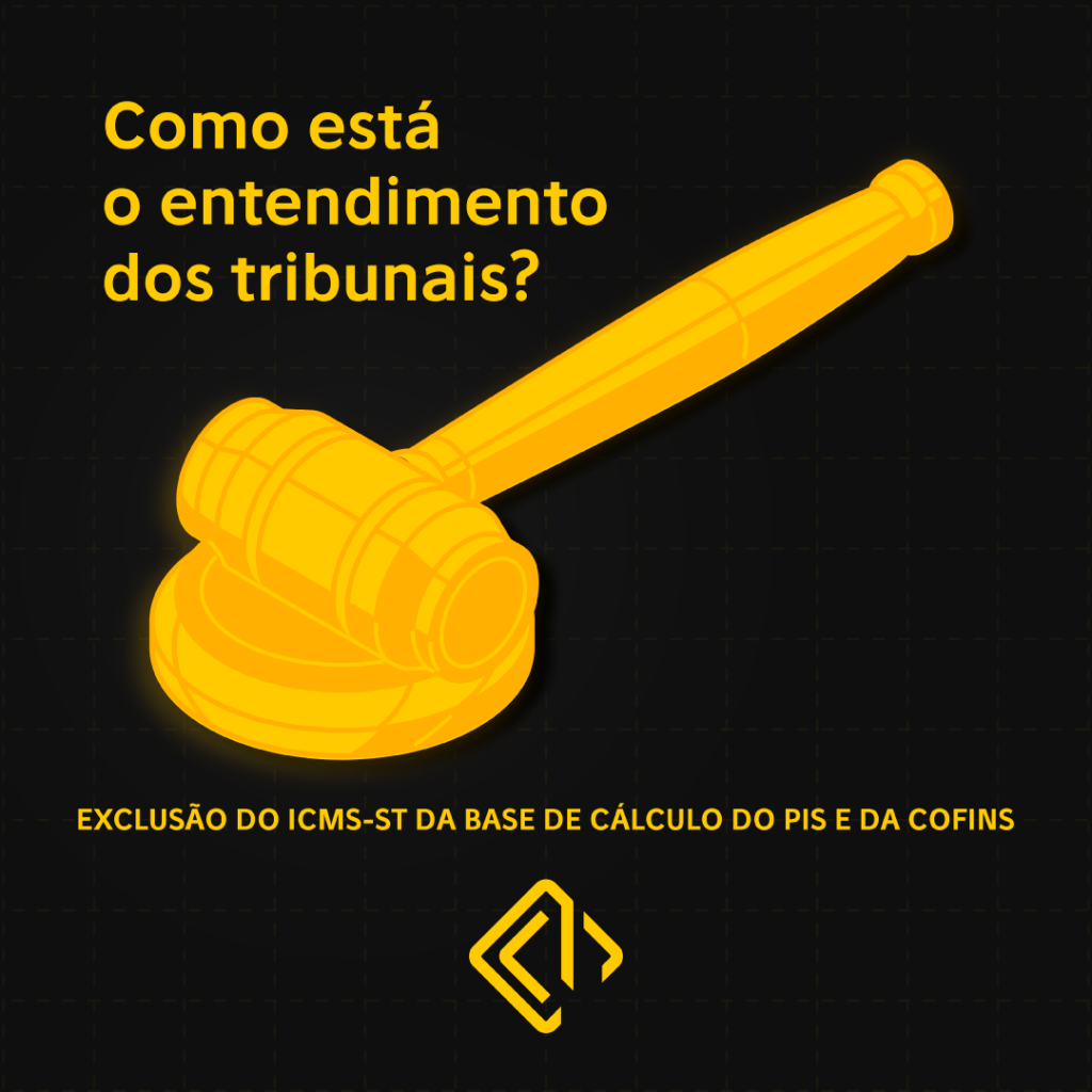 Entendimento dos tribunais para excluir o ICMS-ST da base de cálculo PIS/COFINS